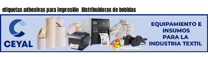 etiquetas adhesivas para impresión  Distribuidoras de bebidas