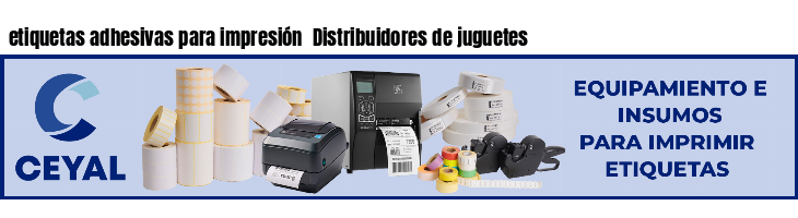 etiquetas adhesivas para impresión  Distribuidores de juguetes