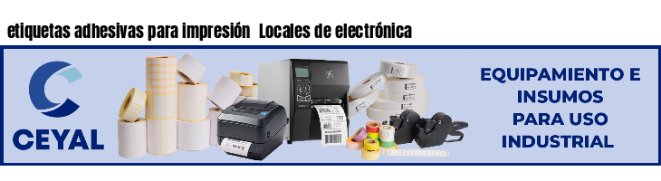 etiquetas adhesivas para impresión  Locales de electrónica