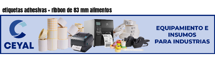 etiquetas adhesivas   ribbon de 83 mm alimentos