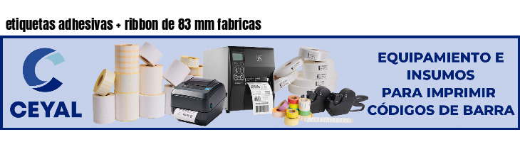 etiquetas adhesivas   ribbon de 83 mm fabricas