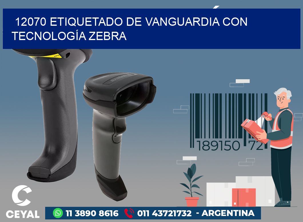 12070 ETIQUETADO DE VANGUARDIA CON TECNOLOGÍA ZEBRA