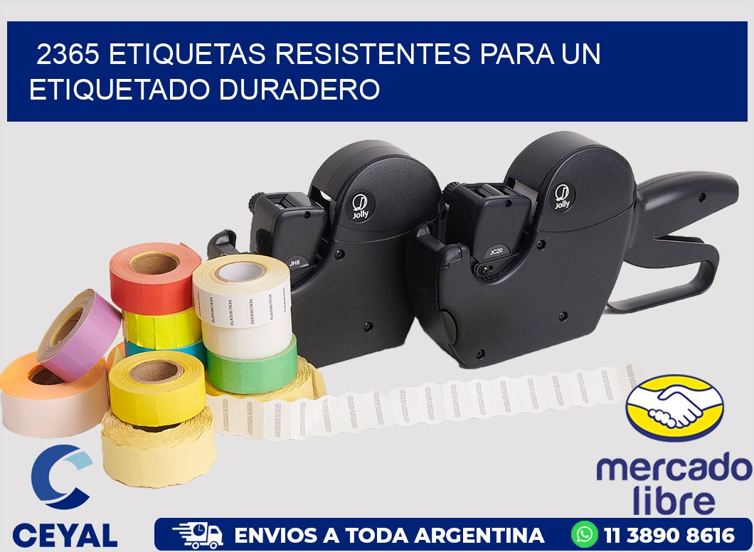 2365 ETIQUETAS RESISTENTES PARA UN ETIQUETADO DURADERO