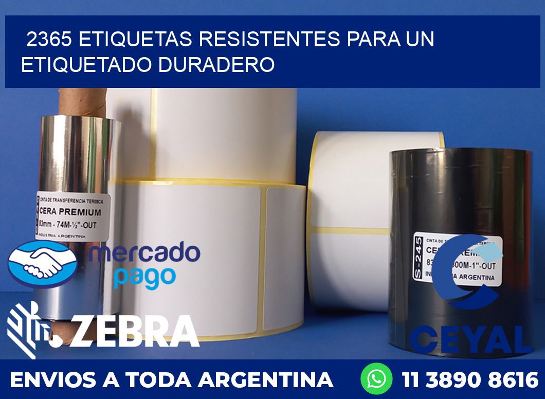 2365 ETIQUETAS RESISTENTES PARA UN ETIQUETADO DURADERO