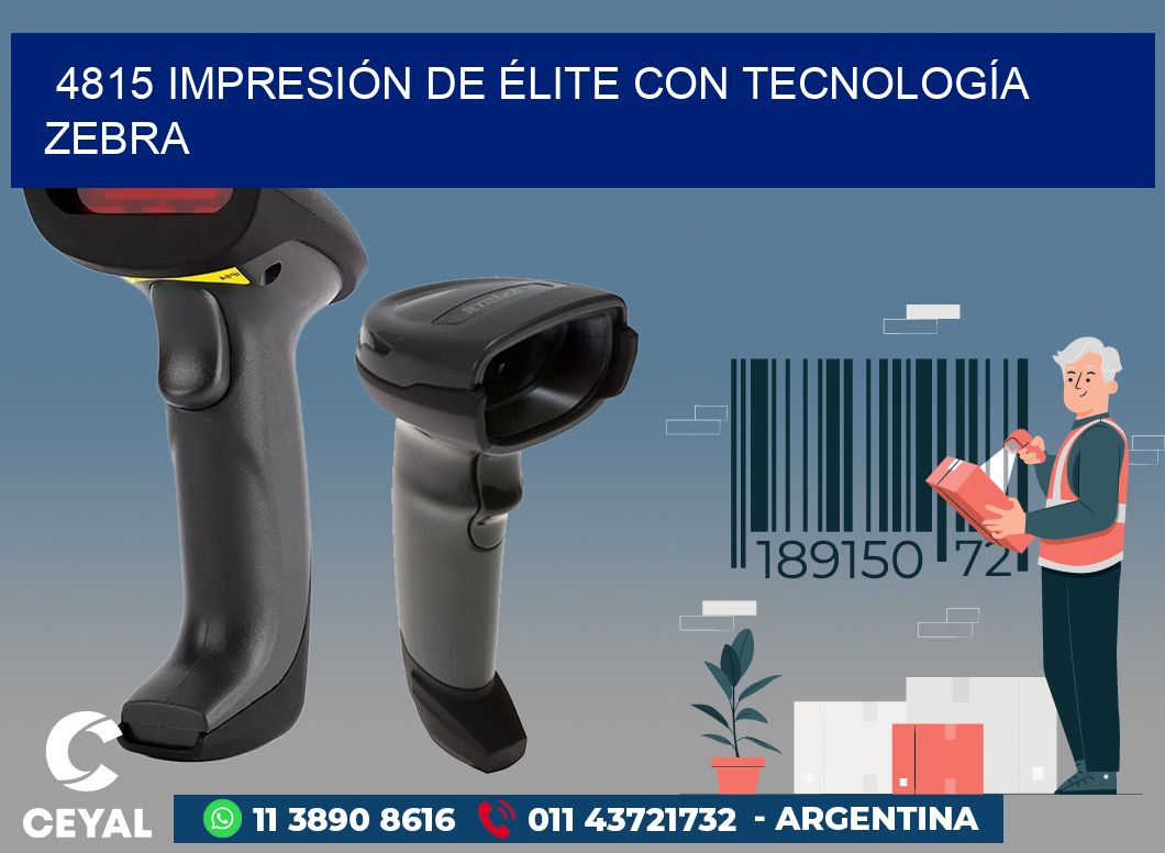 4815 IMPRESIÓN DE ÉLITE CON TECNOLOGÍA ZEBRA