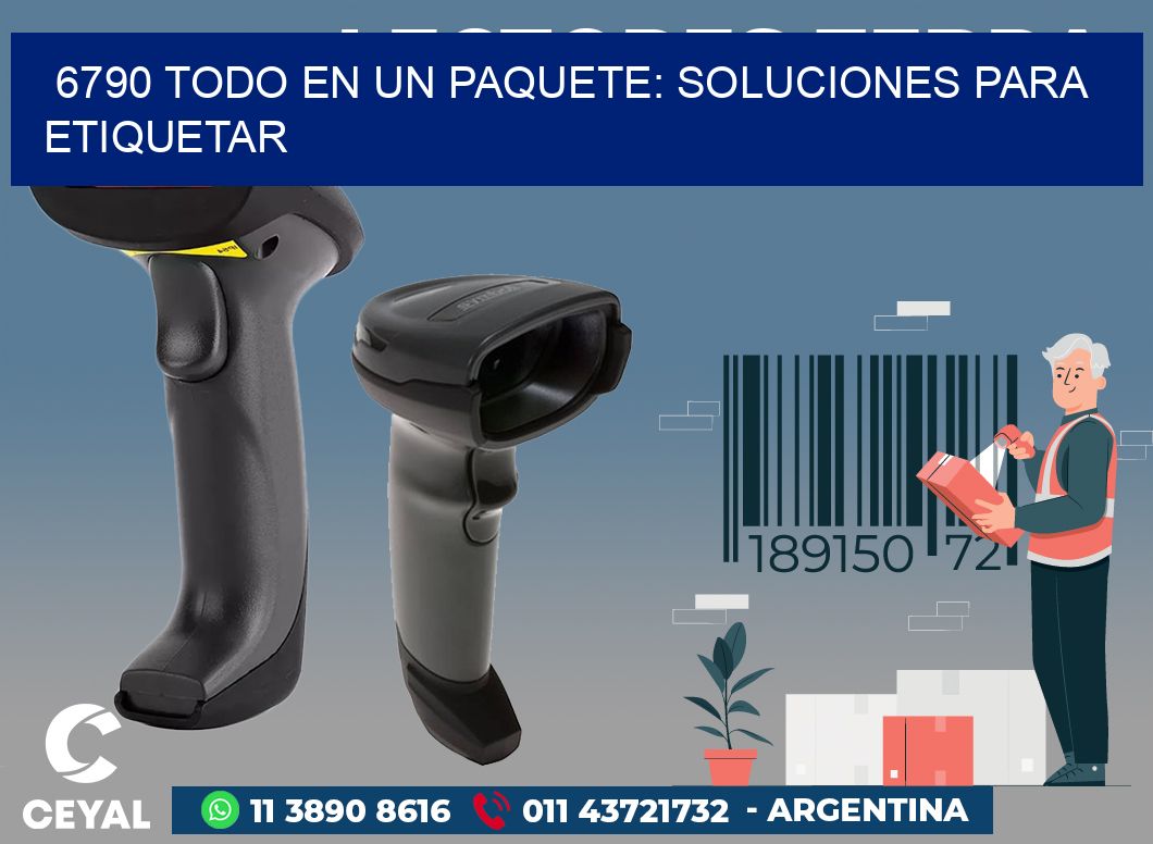 6790 TODO EN UN PAQUETE: SOLUCIONES PARA ETIQUETAR