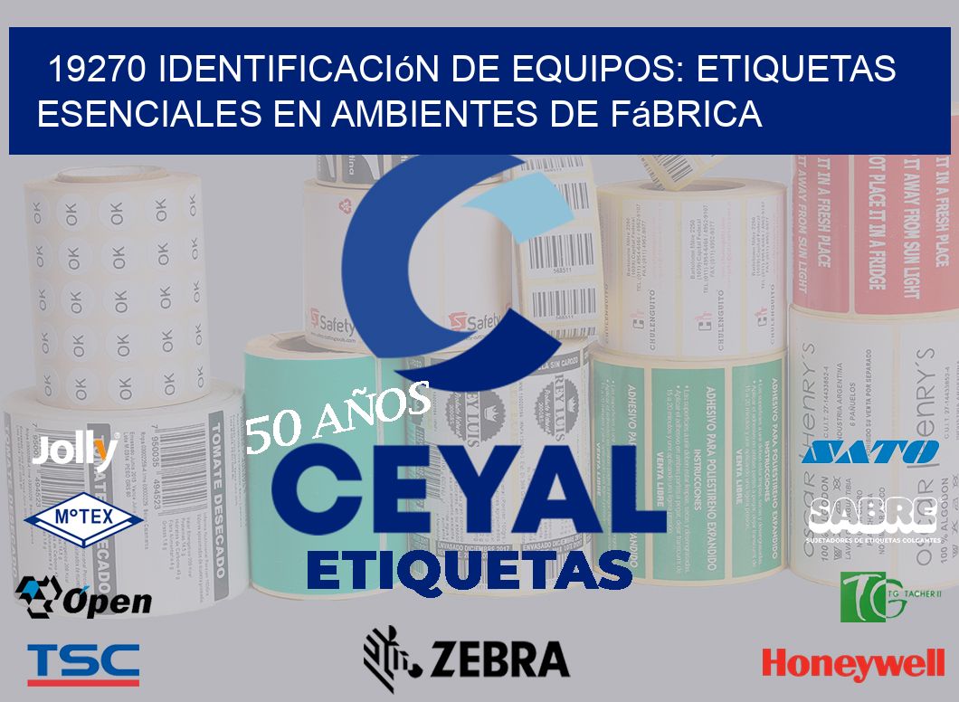 19270 Identificación de Equipos: Etiquetas Esenciales en Ambientes de Fábrica