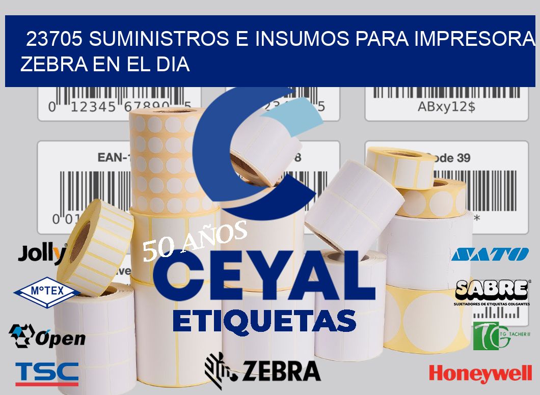 23705 SUMINISTROS E INSUMOS PARA IMPRESORA ZEBRA EN EL DIA