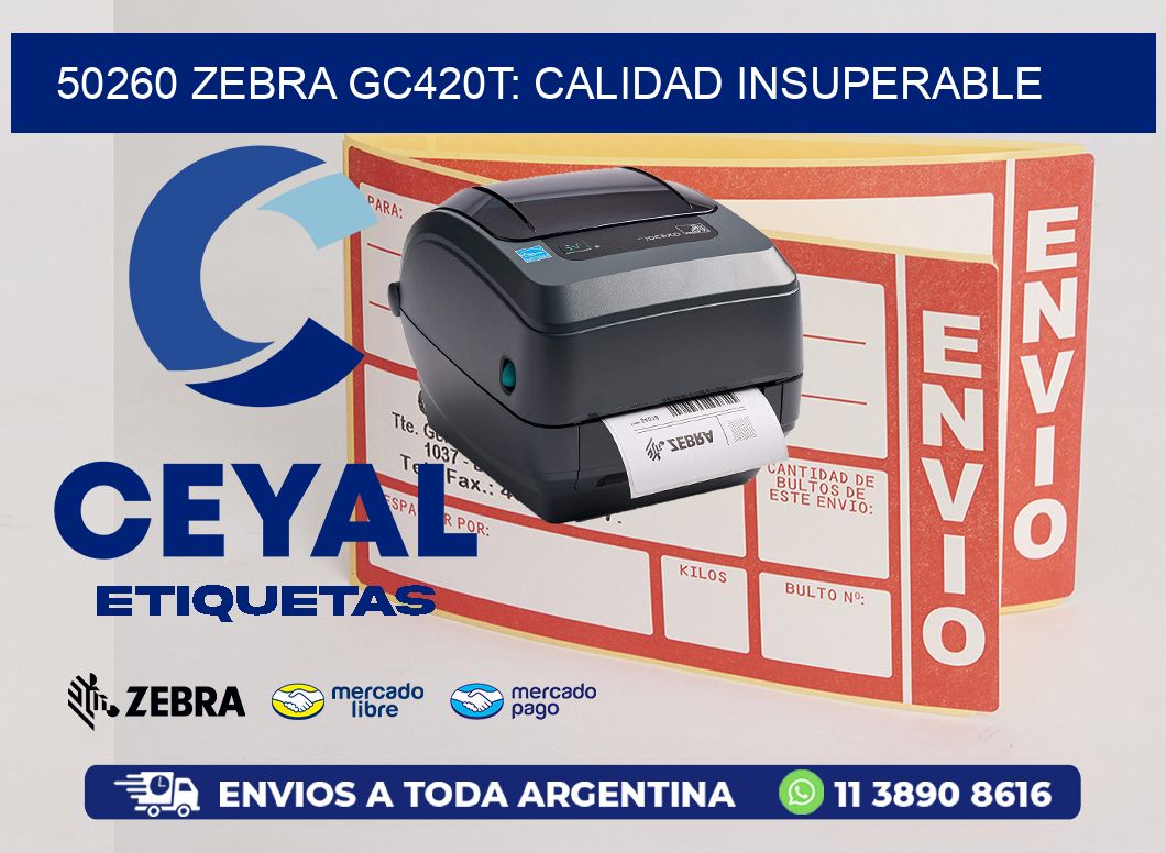 50260 Zebra GC420T: Calidad Insuperable