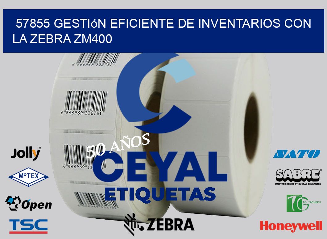 57855 Gestión Eficiente de Inventarios con la Zebra ZM400