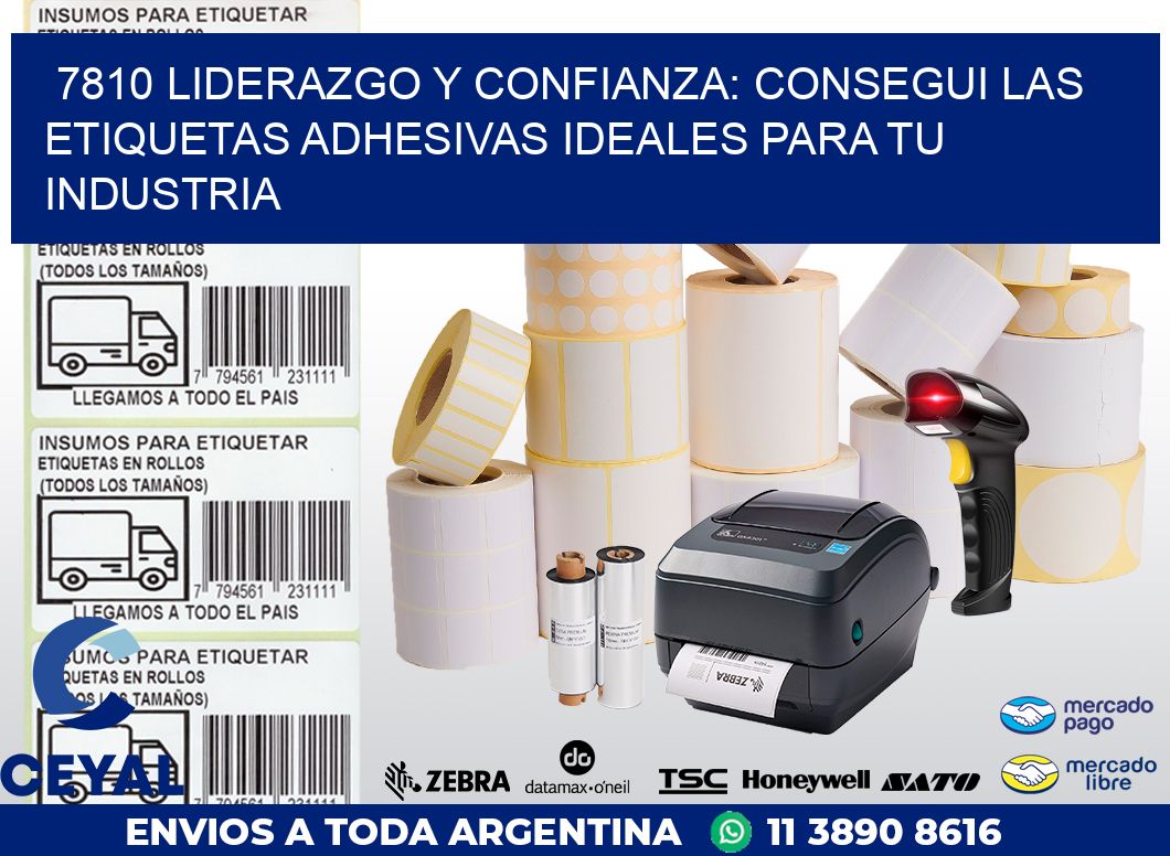 7810 LIDERAZGO Y CONFIANZA: CONSEGUI LAS ETIQUETAS ADHESIVAS IDEALES PARA TU INDUSTRIA