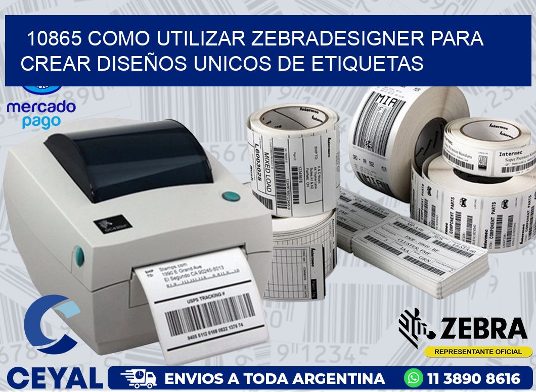 10865 COMO UTILIZAR ZEBRADESIGNER PARA CREAR DISEÑOS UNICOS DE ETIQUETAS