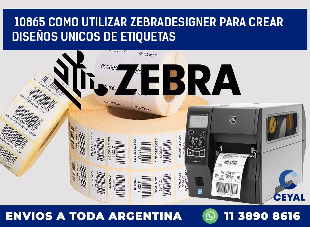 10865 COMO UTILIZAR ZEBRADESIGNER PARA CREAR DISEÑOS UNICOS DE ETIQUETAS