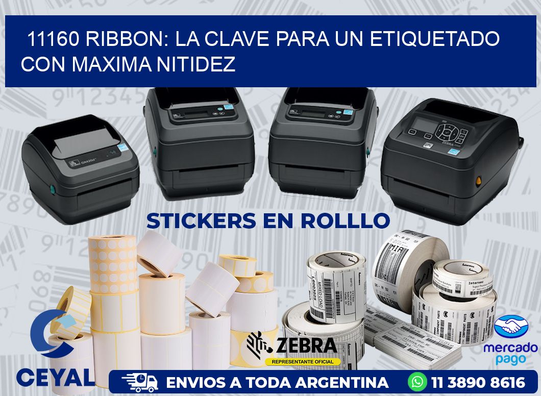 11160 RIBBON: LA CLAVE PARA UN ETIQUETADO CON MAXIMA NITIDEZ