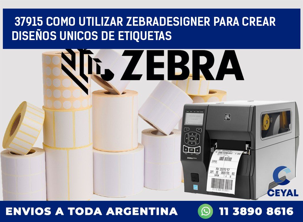 37915 COMO UTILIZAR ZEBRADESIGNER PARA CREAR DISEÑOS UNICOS DE ETIQUETAS