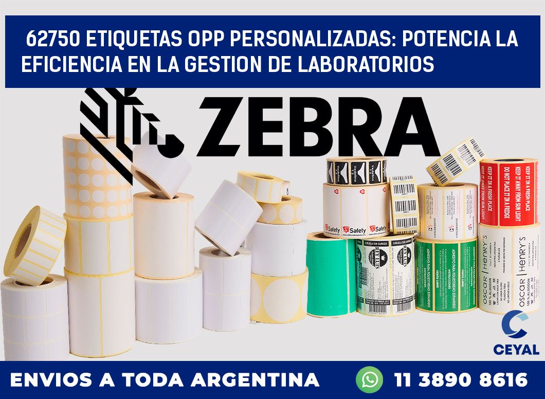 62750 ETIQUETAS OPP PERSONALIZADAS: POTENCIA LA EFICIENCIA EN LA GESTION DE LABORATORIOS