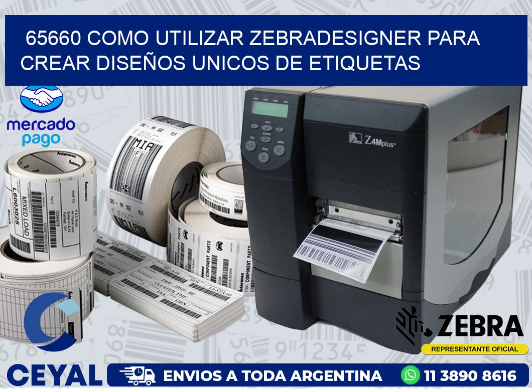 65660 COMO UTILIZAR ZEBRADESIGNER PARA CREAR DISEÑOS UNICOS DE ETIQUETAS