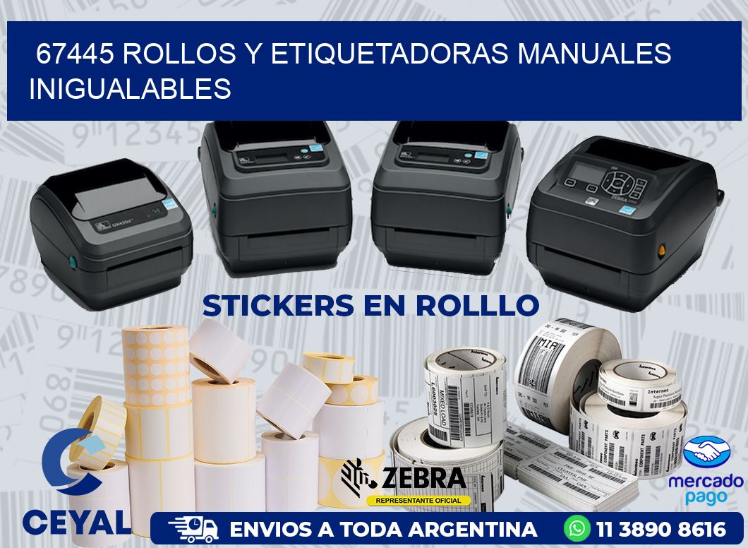 67445 ROLLOS Y ETIQUETADORAS MANUALES INIGUALABLES