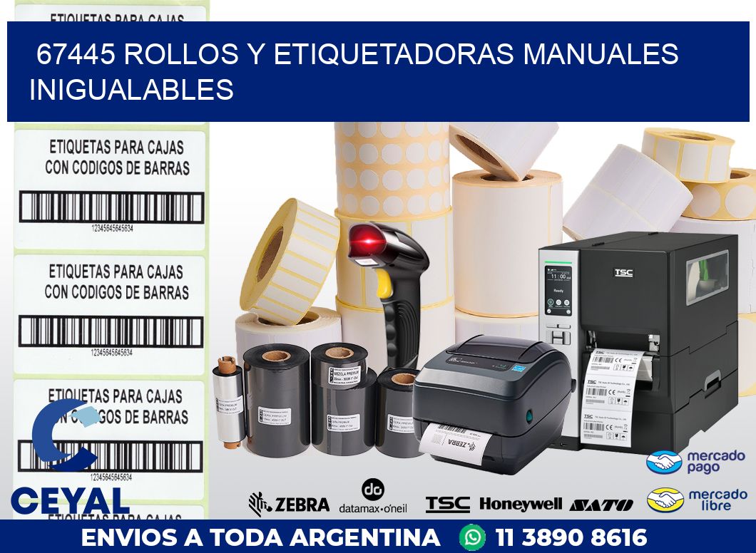 67445 ROLLOS Y ETIQUETADORAS MANUALES INIGUALABLES