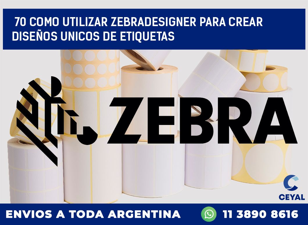 70 COMO UTILIZAR ZEBRADESIGNER PARA CREAR DISEÑOS UNICOS DE ETIQUETAS