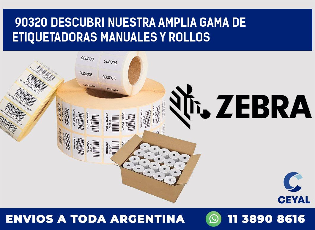 90320 DESCUBRI NUESTRA AMPLIA GAMA DE ETIQUETADORAS MANUALES Y ROLLOS