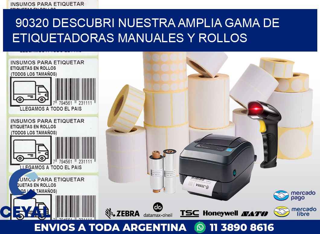 90320 DESCUBRI NUESTRA AMPLIA GAMA DE ETIQUETADORAS MANUALES Y ROLLOS