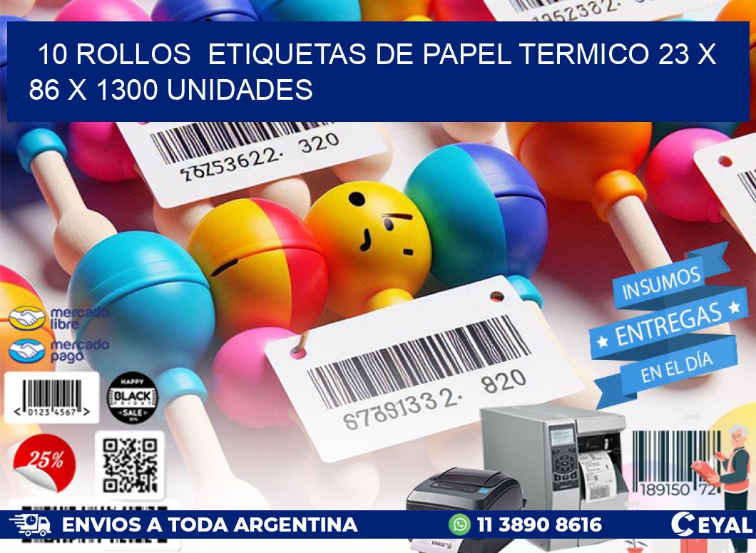 10 ROLLOS  ETIQUETAS DE PAPEL TERMICO 23 x 86 X 1300 UNIDADES