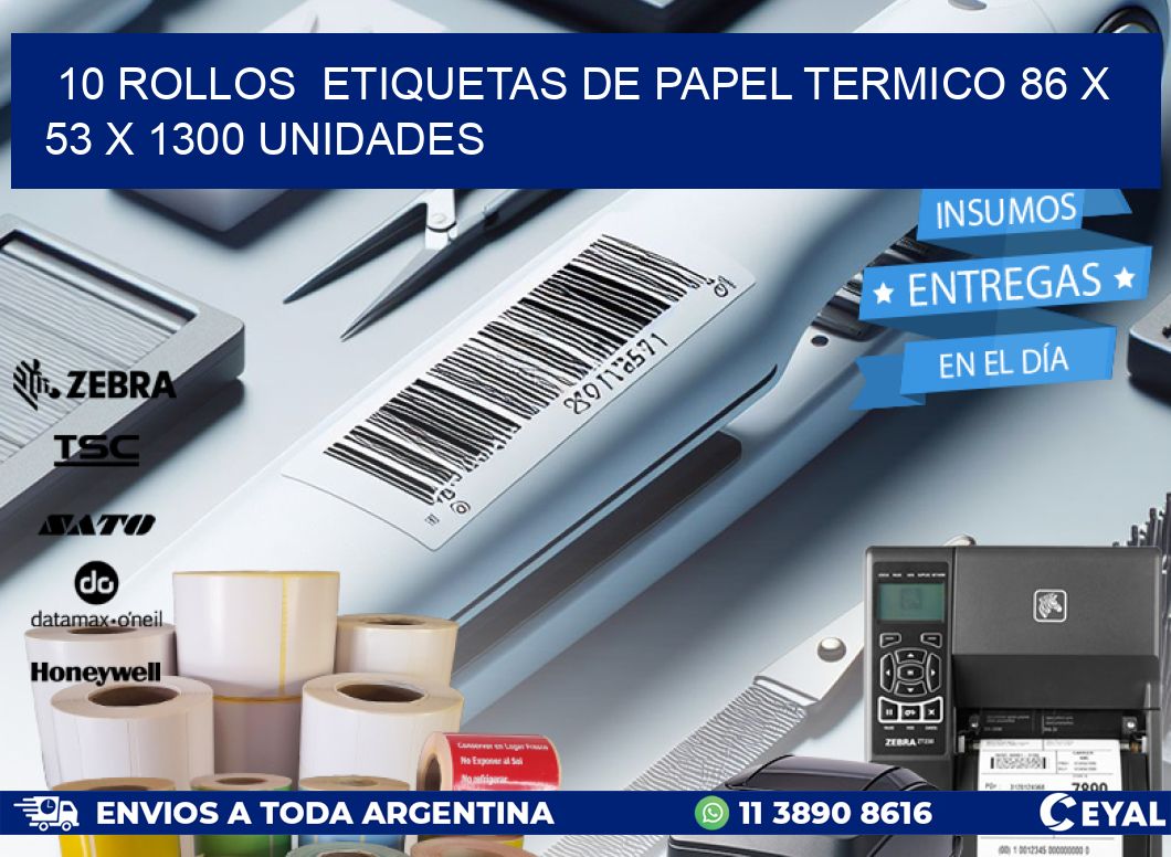 10 ROLLOS  ETIQUETAS DE PAPEL TERMICO 86 x 53 X 1300 UNIDADES