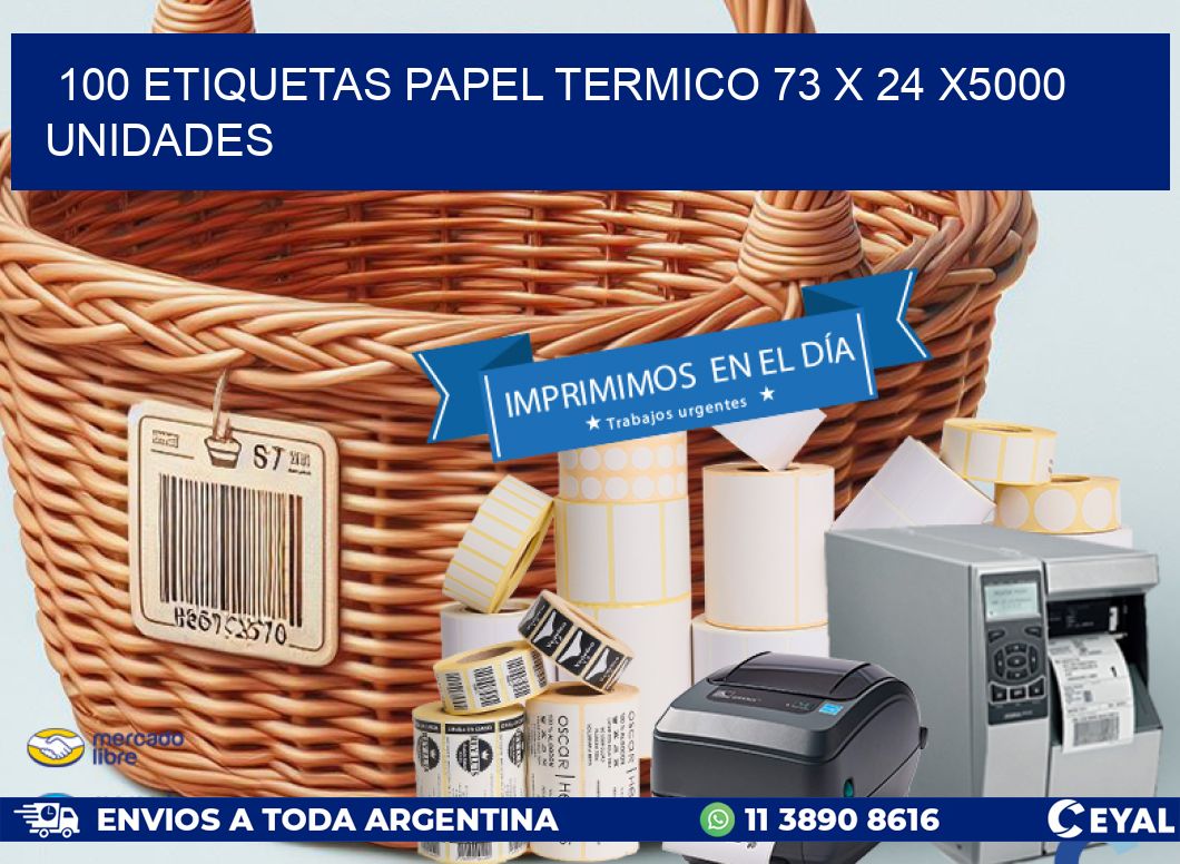 100 ETIQUETAS PAPEL TERMICO 73 x 24 X5000 UNIDADES