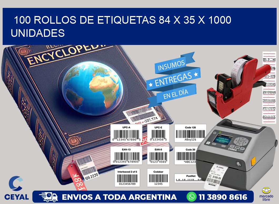 100 ROLLOS DE ETIQUETAS 84 x 35 X 1000 UNIDADES