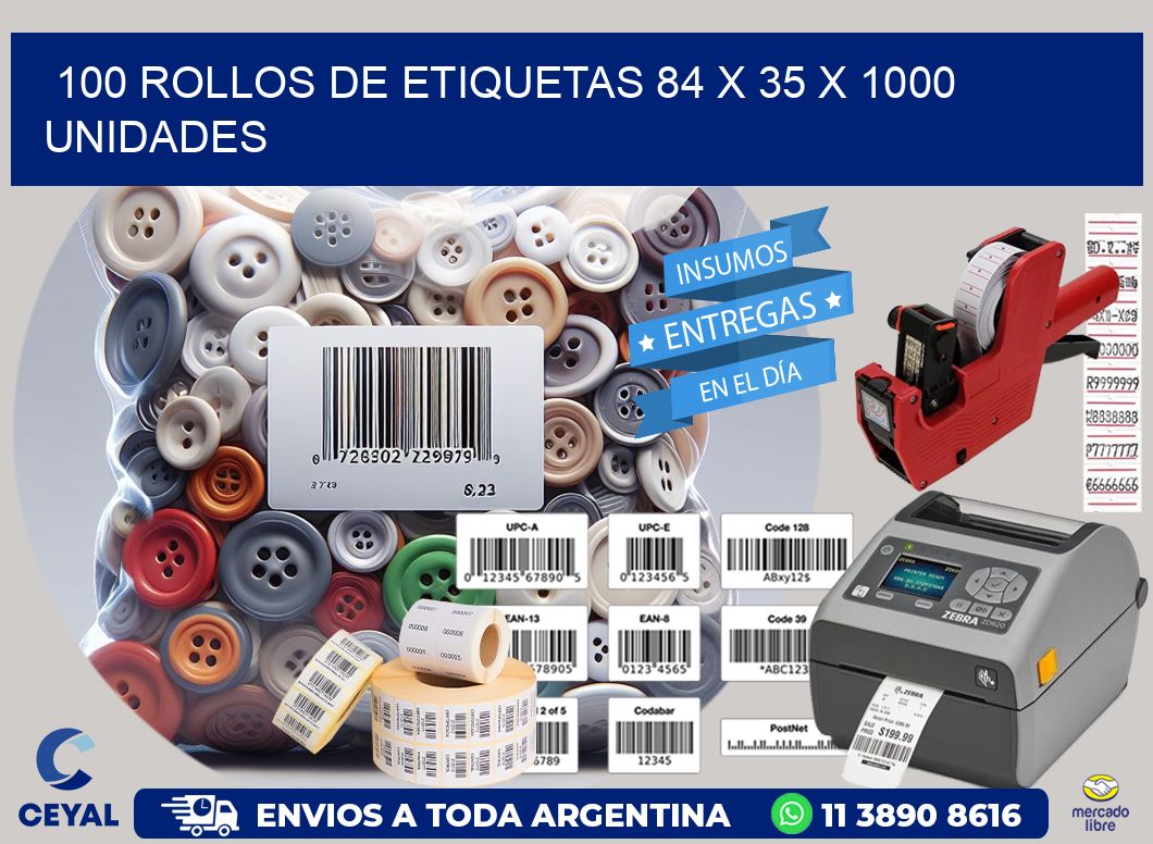 100 ROLLOS DE ETIQUETAS 84 x 35 X 1000 UNIDADES