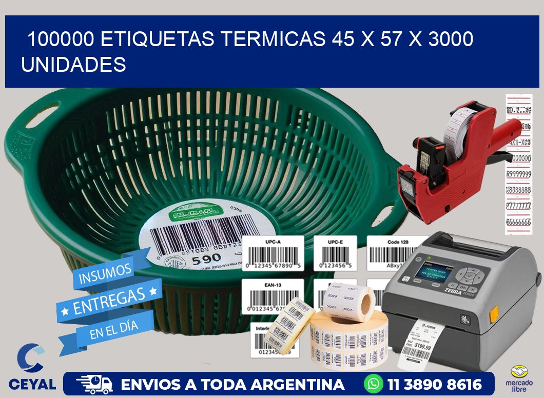 100000 ETIQUETAS TERMICAS 45 x 57 X 3000 UNIDADES