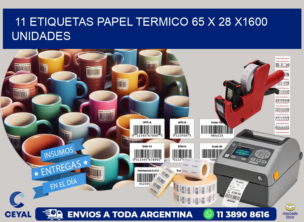 11 ETIQUETAS PAPEL TERMICO 65 x 28 X1600 UNIDADES