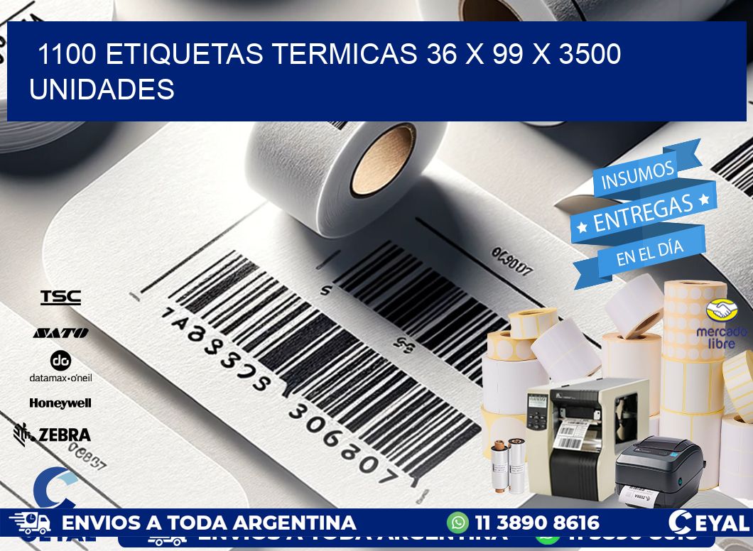 1100 ETIQUETAS TERMICAS 36 x 99 X 3500 UNIDADES