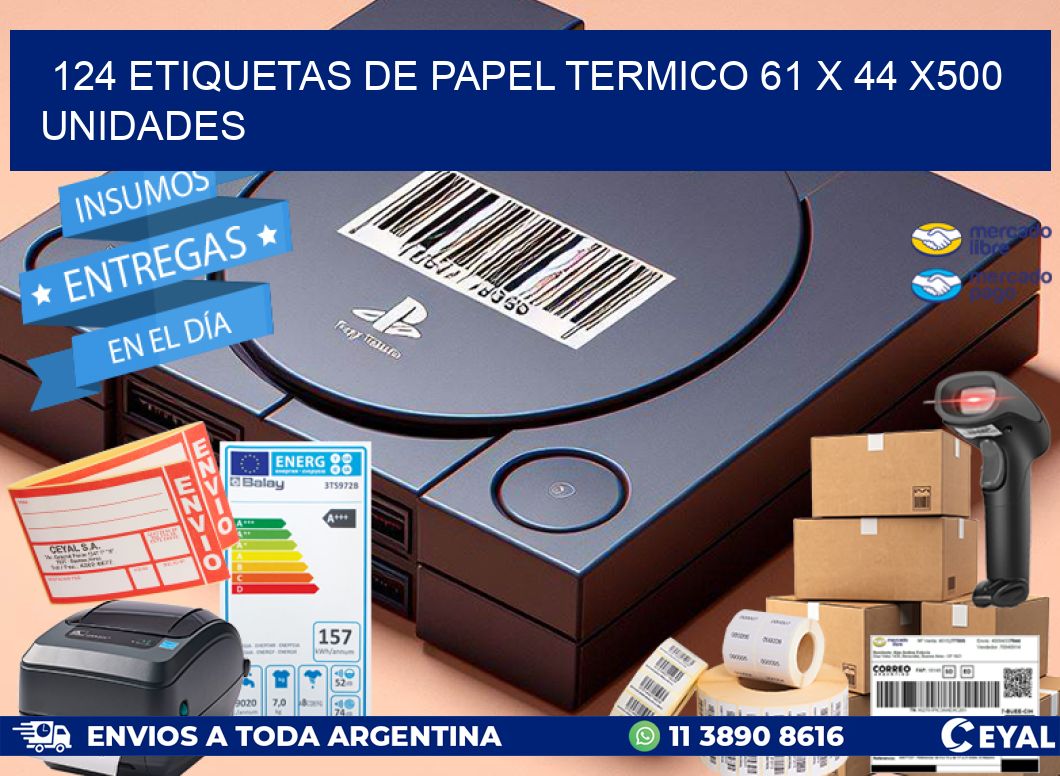 124 ETIQUETAS DE PAPEL TERMICO 61 x 44 x500 UNIDADES