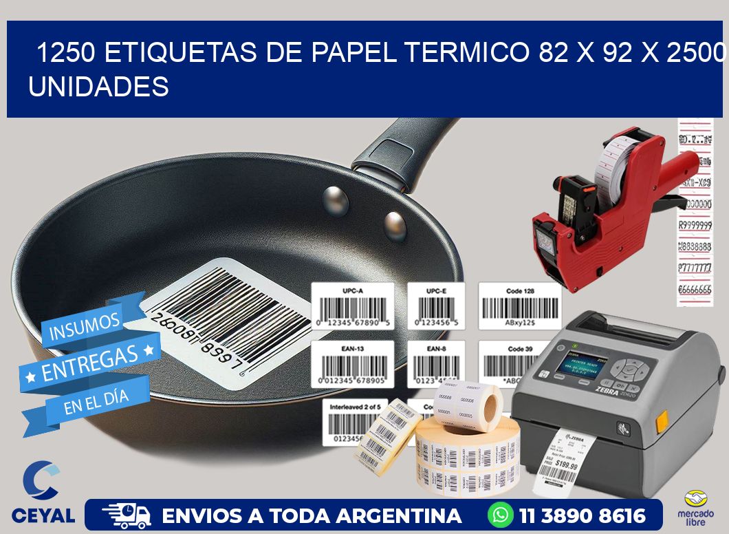 1250 ETIQUETAS DE PAPEL TERMICO 82 x 92 X 2500 UNIDADES