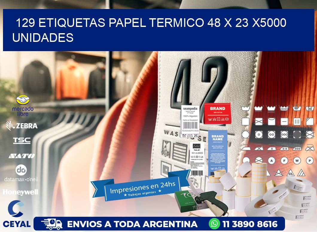 129 ETIQUETAS PAPEL TERMICO 48 x 23 X5000 UNIDADES