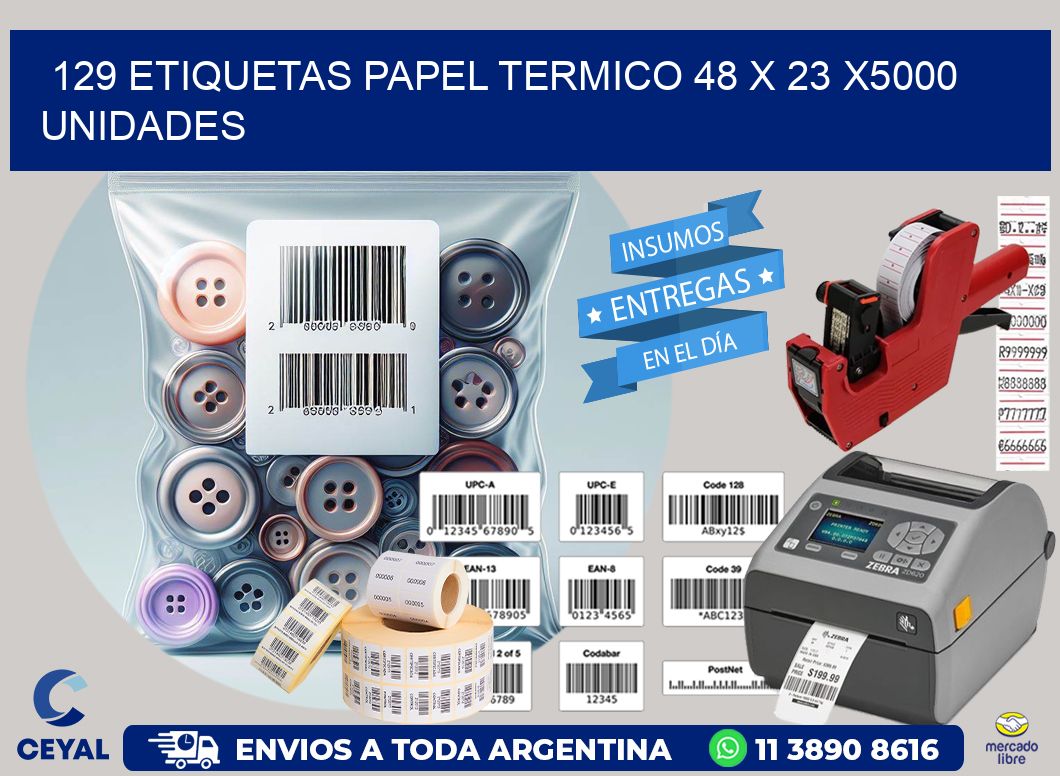 129 ETIQUETAS PAPEL TERMICO 48 x 23 X5000 UNIDADES