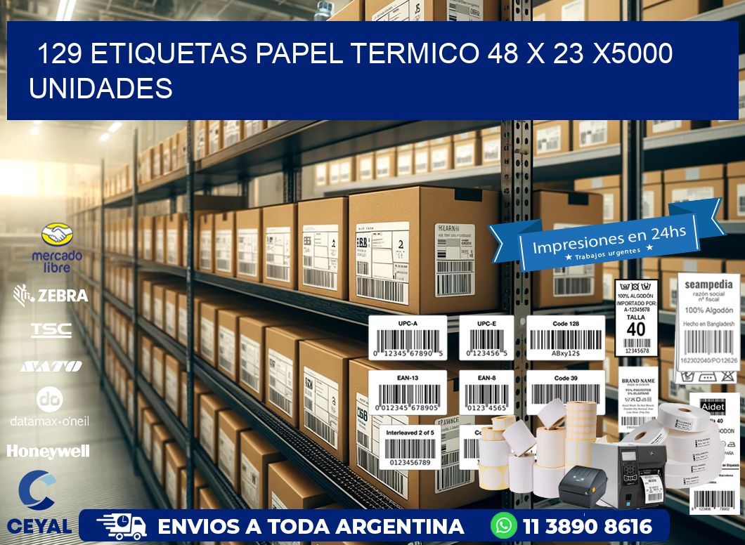 129 ETIQUETAS PAPEL TERMICO 48 x 23 X5000 UNIDADES