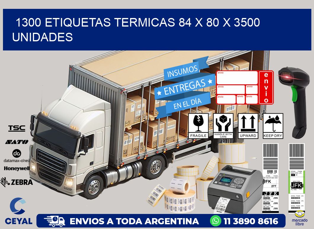 1300 ETIQUETAS TERMICAS 84 x 80 X 3500 UNIDADES