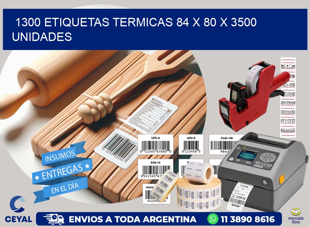 1300 ETIQUETAS TERMICAS 84 x 80 X 3500 UNIDADES