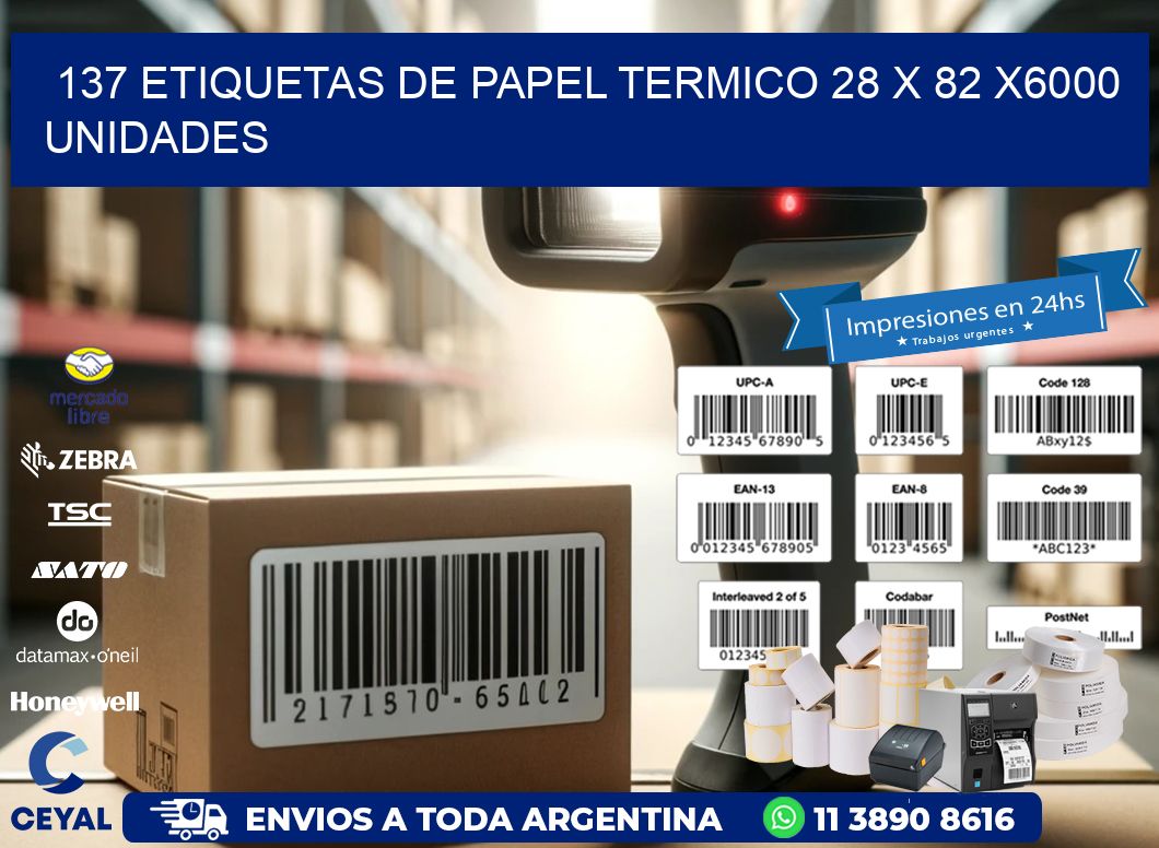 137 ETIQUETAS DE PAPEL TERMICO 28 x 82 X6000 UNIDADES