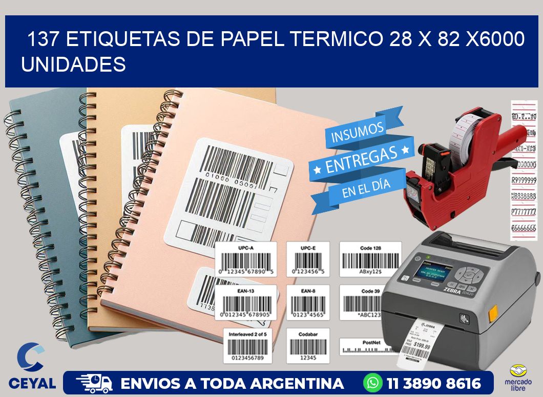 137 ETIQUETAS DE PAPEL TERMICO 28 x 82 X6000 UNIDADES