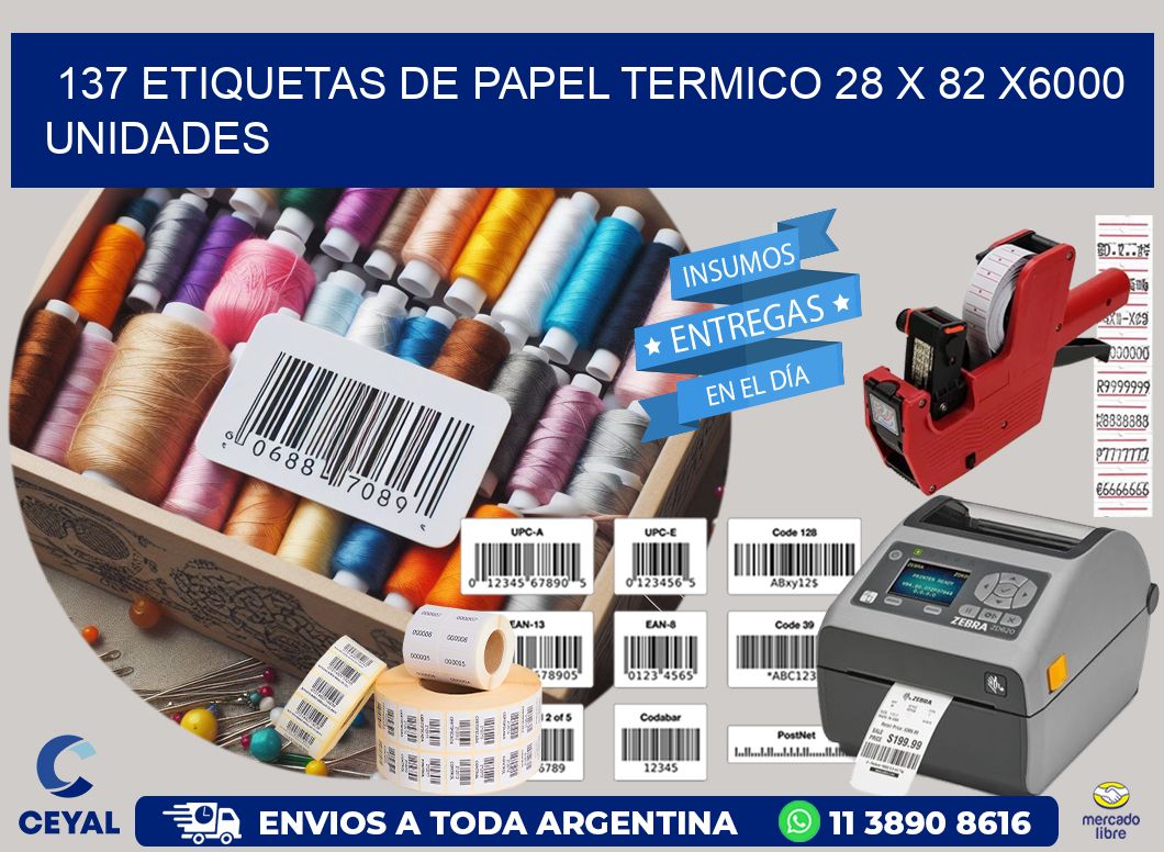 137 ETIQUETAS DE PAPEL TERMICO 28 x 82 X6000 UNIDADES