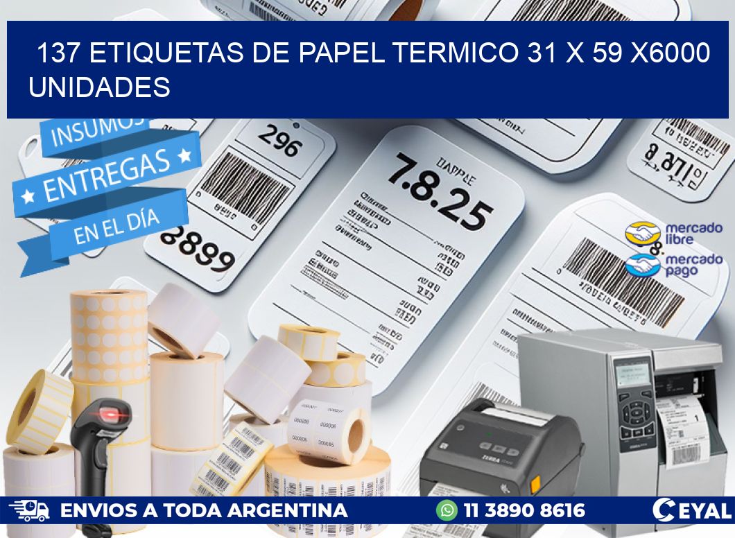 137 ETIQUETAS DE PAPEL TERMICO 31 x 59 X6000 UNIDADES