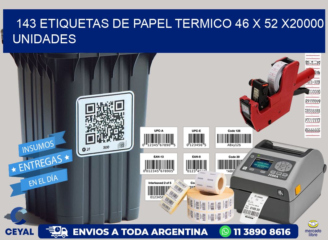 143 ETIQUETAS DE PAPEL TERMICO 46 x 52 X20000 UNIDADES