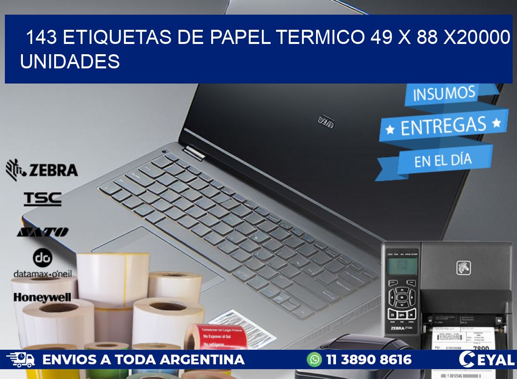 143 ETIQUETAS DE PAPEL TERMICO 49 x 88 X20000 UNIDADES