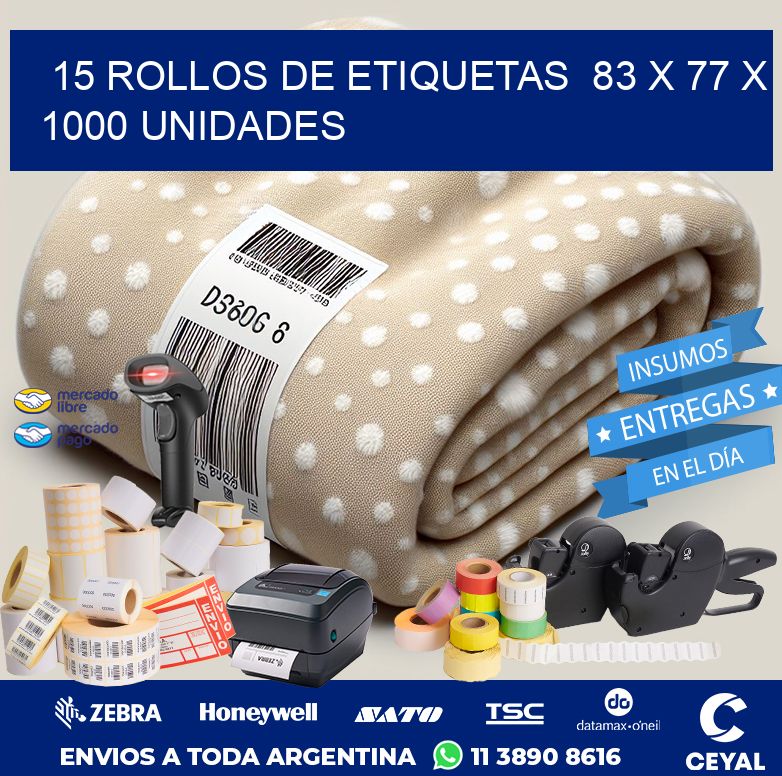 15 ROLLOS DE ETIQUETAS  83 x 77 X 1000 UNIDADES