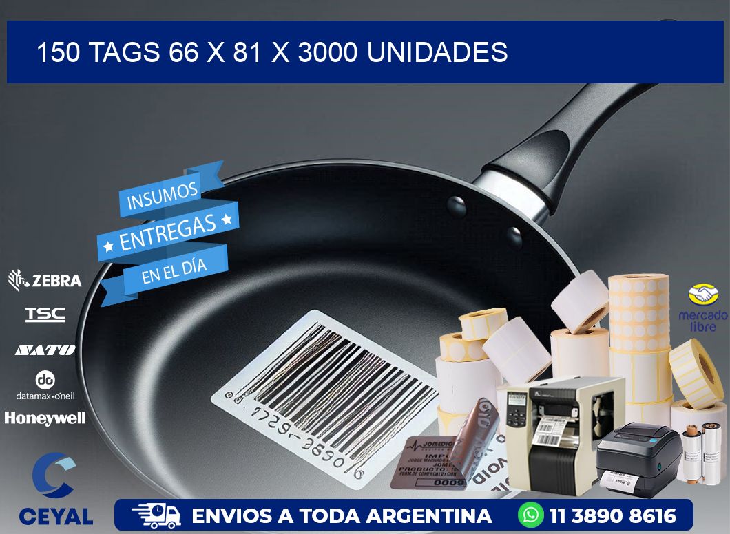 150 TAGS 66 x 81 X 3000 UNIDADES