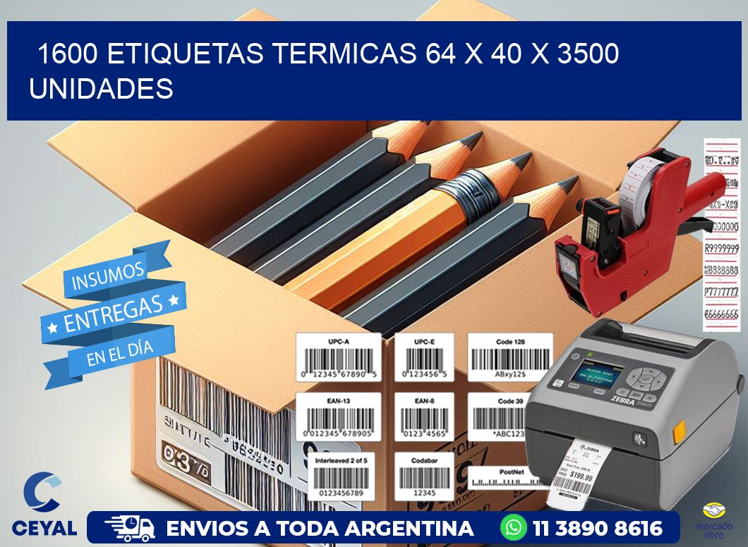 1600 ETIQUETAS TERMICAS 64 x 40 X 3500 UNIDADES